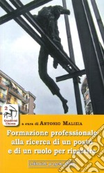 Formazione professionale alla ricerca di un posto e di un ruolo per ripartire libro