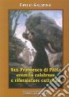 San Francesco di Paola. Eremita calabrese e riformatore cattolico libro di Salatino Emilio