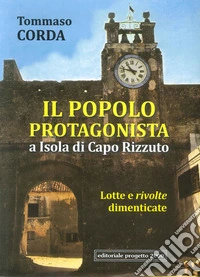 Il popolo protagonista a isola di Capo Rizzuto. Lotte e rivolte dimenticate libro