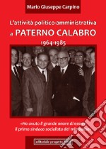 L'attività politico-amministrativa a Paterno Calabro 1964-1985 libro