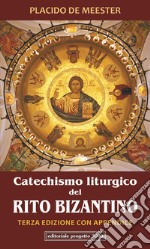 Catechismo liturgico del rito bizantino. Con appendice libro