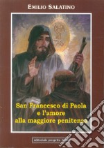 San Francesco di Paola e l'amore alla maggiore penitenza libro