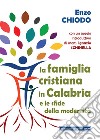 La famiglia cristiana in Calabria e le sfide della modernità libro