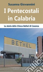 I pentecostali in Calabria. La Storia della Chiesa Bethel di Cosenza