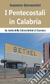 I pentecostali in Calabria. La Storia della Chiesa Bethel di Cosenza libro