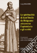 La spiritualità di Sant'Umile da Bisignano attraverso l'epistolario e gli scritti libro