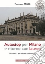 Autostop per Milano e ritorno con laurea. Da Isola di Capo Rizzuto al Politecnico libro