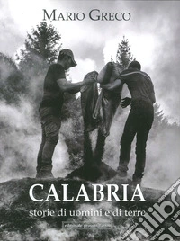 Calabria storie di uomini e di terre