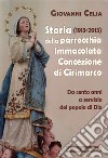 Storia (1931-2013) della parrocchia Immacolata Concezione di Cirimarco. Da cento anni a servizio del popolo di Dio libro