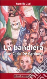 La Bandiera: Don Carlo De Cardona. Testo teatrale libro