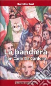 La Bandiera: Don Carlo De Cardona. Testo teatrale libro