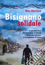 Bisignano solidale. A quarant'anni dal terremoto in Irpinia i ricordi dei volontari a Castelnuovo di Conza libro