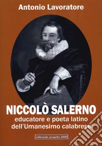 Niccolò Salero. Educatore e poeta latino dell'Umanesimo calabrese libro