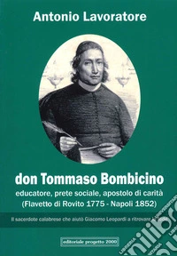 Don Tommaso Bombicino. Educatore, prete sociale, apostolo di carità (Flavetto di Rovito 1775-Napoli 1852) libro