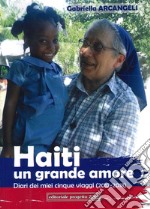 Haiti un grande amore. Diari dei miei cinque viaggi (2012-2018)