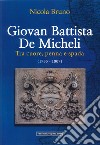 Giovan Battista De Micheli. Tra cuore, penna e spada (1755-1807) libro di Bruno Nicola