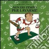 Non ho tempo per lavarmi! libro