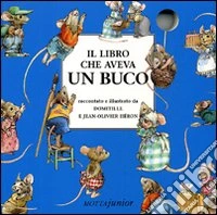 Il libro che aveva un buco. Ediz. illustrata libro