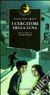 I cercatori della luna libro