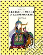 Le cinque mogli di Barbabrizzolata libro