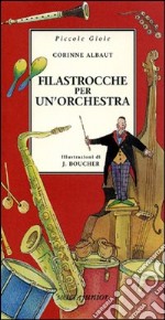 Filastrocche per un'orchestra. Ediz. illustrata libro