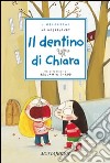 Il dentino di Chiara libro