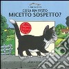 Cosa ha visto micetto sospetto? libro