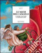 Le mani dell'angelo. L'amore che passa e altri racconti