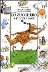 Lo zucchero a piccoli passi libro