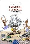 I minerali e le rocce a piccoli passi libro