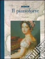 Il pianoforte. Ediz. illustrata libro