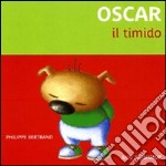 Oscar il timido. Ediz. illustrata libro