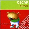 Oscar il timido. Ediz. illustrata libro