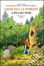 I boschi e le foreste a piccoli passi. Ediz. illustrata