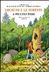 I boschi e le foreste a piccoli passi. Ediz. illustrata libro