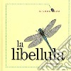 La libellula. Ediz. illustrata libro di Morris Ting Sanzi Desiderio