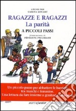 Ragazzi e ragazze. La parità a piccoli passi. Ediz. illustrata libro