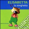 Elisabetta la streghetta. Ediz. illustrata libro di Bertrand Philippe