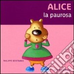 Alice la paurosa. Ediz. illustrata libro