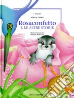 Rosaconfetto e le altre storie libro