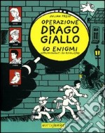 Operazione drago giallo. 60 enigmi appassionanti da risolvere! libro