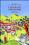 I romani. Ediz. illustrata libro