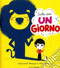 Solo per un giorno. Ediz. illustrata libro
