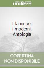 I latini per i moderni. Antologia libro