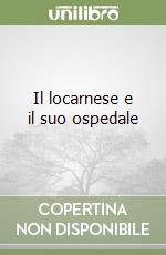 Il locarnese e il suo ospedale