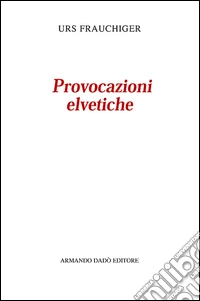 Provocazioni elvetiche libro