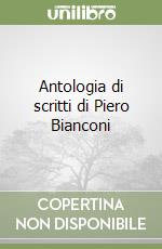 Antologia di scritti di Piero Bianconi libro