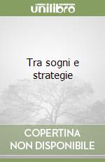 Tra sogni e strategie libro