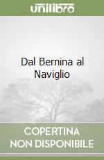 Dal Bernina al Naviglio