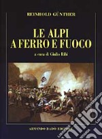 Le Alpi a ferro e fuoco. La campagna della divisione Lecourbe nella guerra del 1799